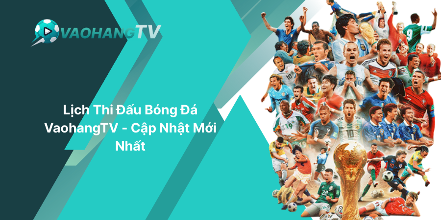 Lịch Thi Đấu Bóng Đá VaohangTV - Cập Nhật Mới Nhất