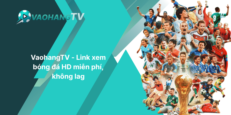 VaohangTV - Link xem bóng đá HD miễn phí, không lag
